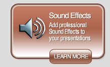 Sound Effects for
PowerPoint presentations,
Buttons & rollovers,
Flash & Multimedia,
DVD & CD-Rom Productions